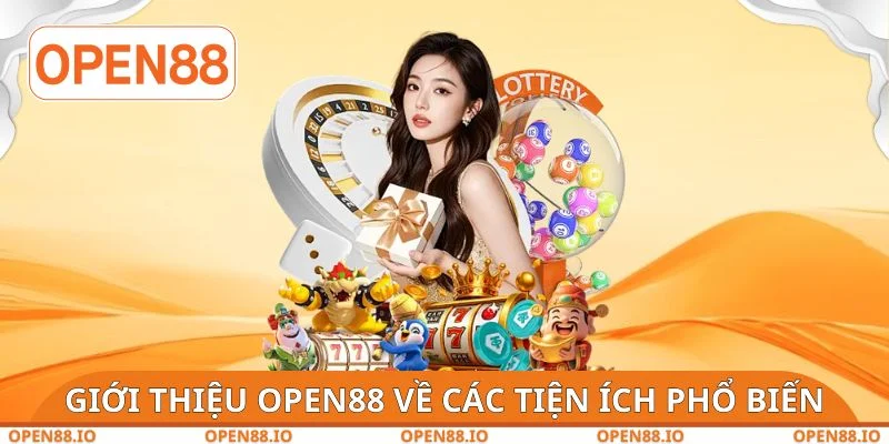 Giới thiệu OPEN88 về các tiện ích phổ biến